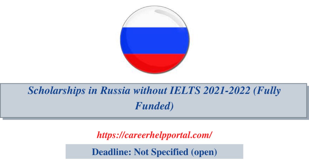 Scholarships in Russia without IELTS 2021-2022 (Fully Funded)