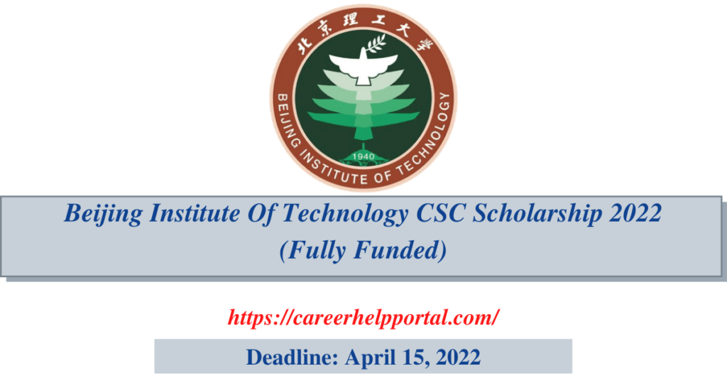 Beijing Institute Of Technology CSC Scholarship 2022 (Fully Funded)