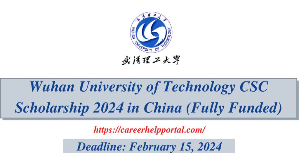 Wuhan University of Technology CSC Scholarship 2024 in China (Fully Funded)