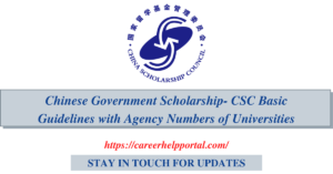 Chinese Government Scholarship- CSC Basic Guidelines with Agency Numbers of Universities