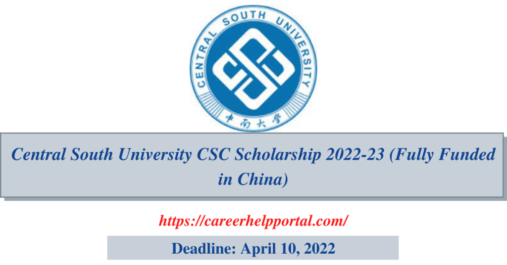 Central South University CSC Scholarship 2022-23 (Fully Funded in China)