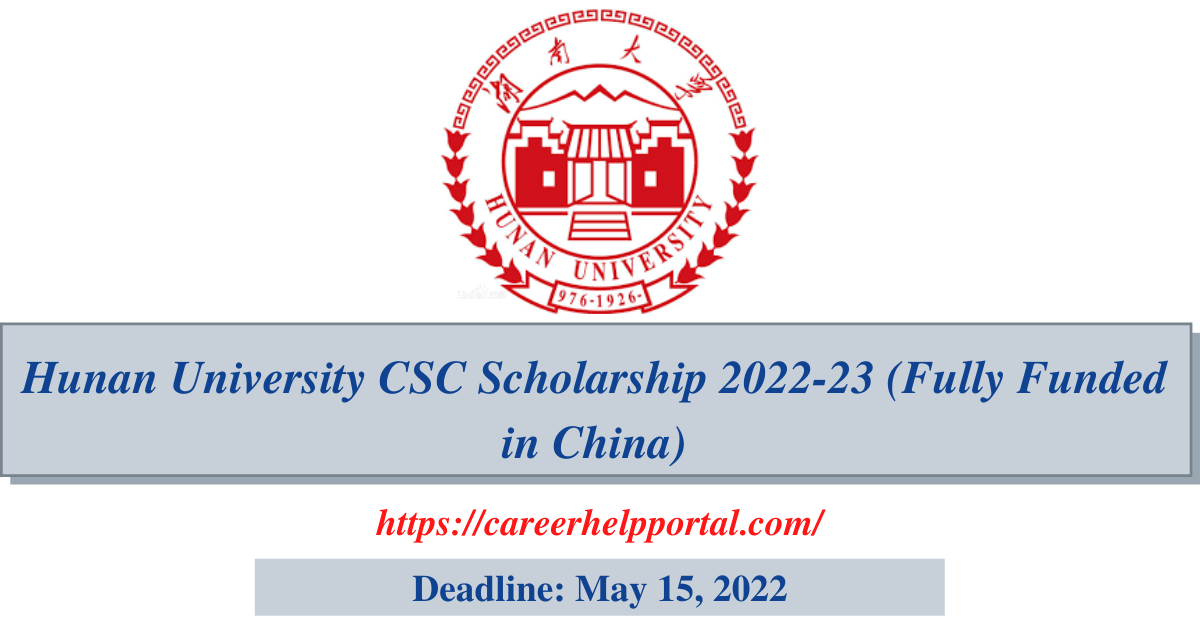 Hunan University Csc Scholarship 2022 23 Fully Funded In China