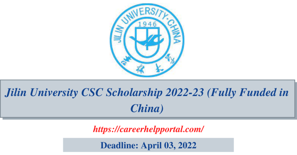 Jilin University CSC Scholarship 2022-23 (Fully Funded in China)