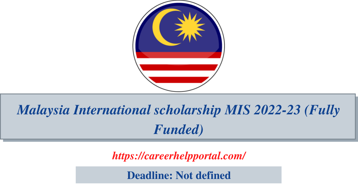 Malaysia International scholarship MIS 202223 (Fully Funded) Career