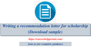 Writing a recommendation letter for scholarship (Download sample)